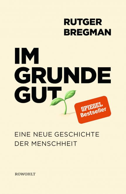 Im Grunde gut - Eine neue Geschichte der Menschheit 